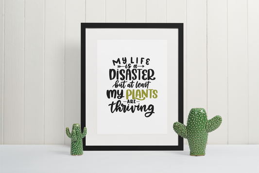 My Life Is A Disaster But At Least Plant Obsessed Humorous Home Wall Decor Print-0