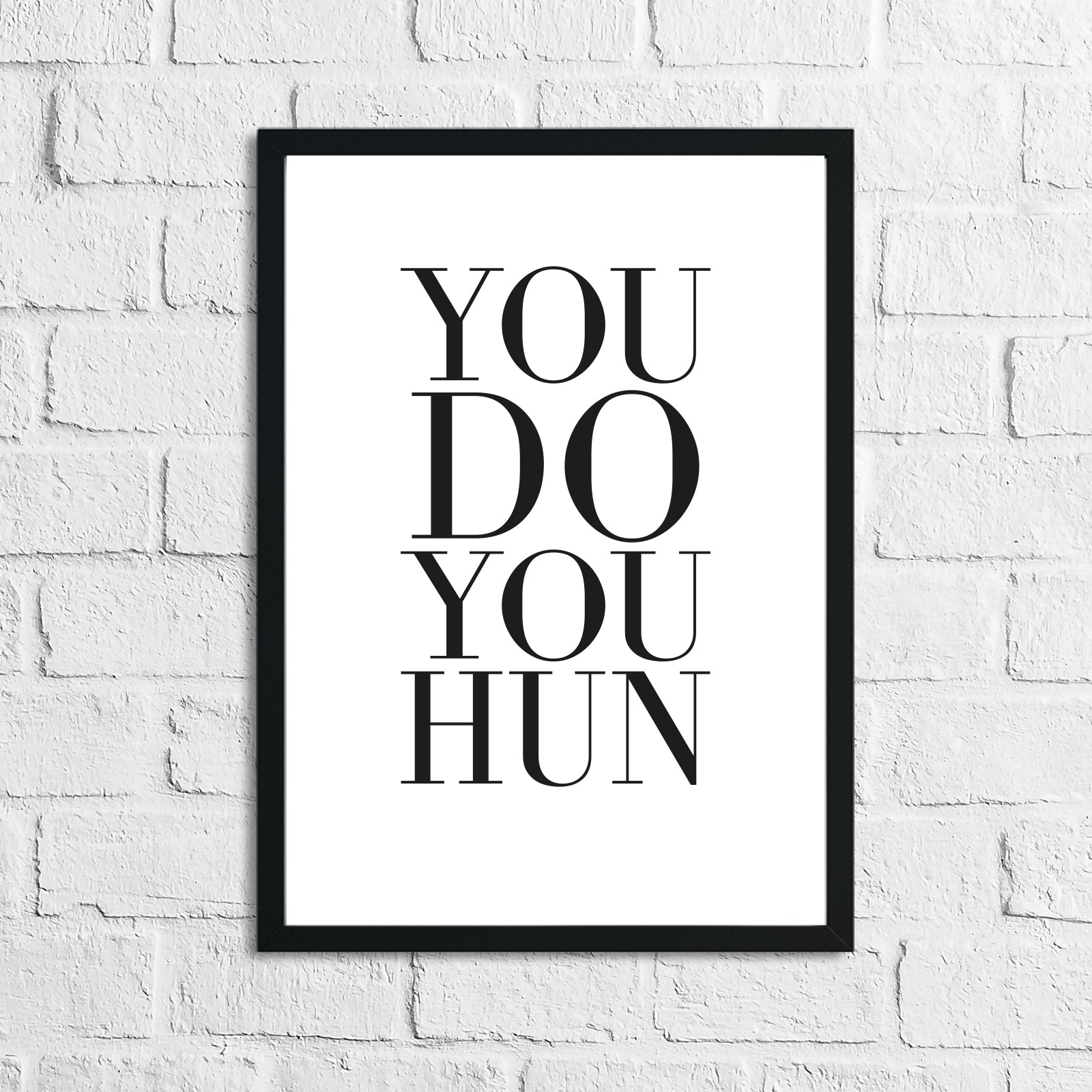 You Do You Hun Inspirational Simple Wall Home Decor Print-1